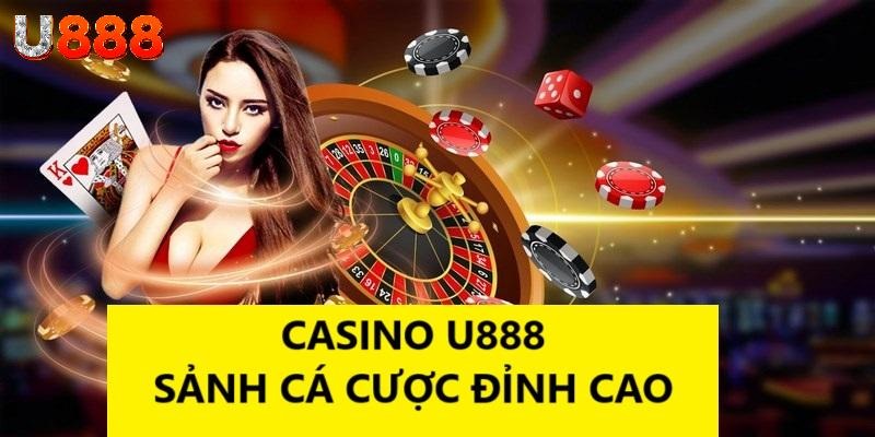 Casino U888 - Sảnh cược game bài đỉnh cao nhất Châu Á