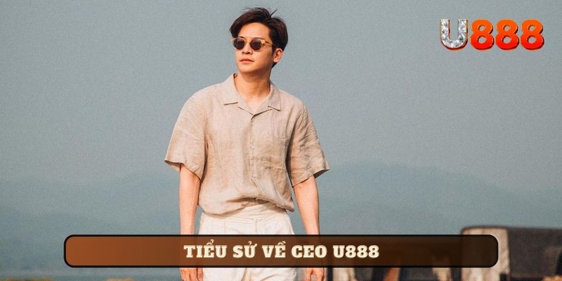 Tiểu sử về CEO U888