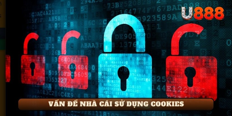 Vấn đề nhà cái U888 sử dụng cookies