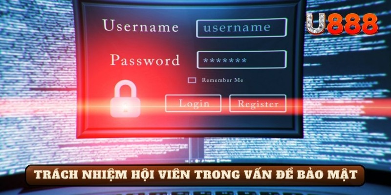 Trách nhiệm khách hàng trong chính sách bảo mật U888