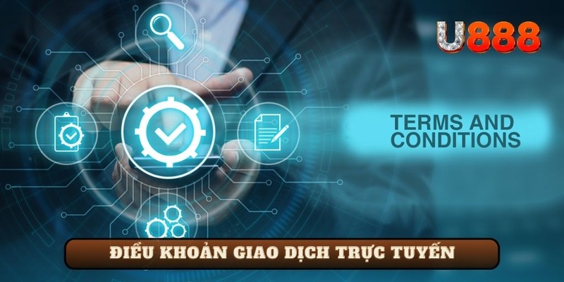 Điều khoản giao dịch U888 trực tuyến tại thương hiệu