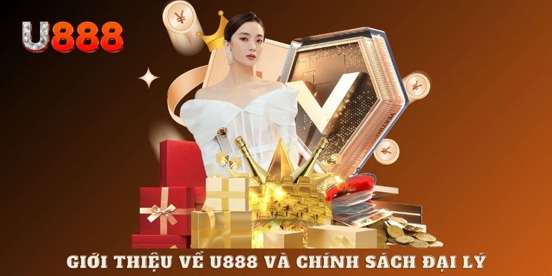 Giới thiệu U888 và chính sách đại lý cực hấp dẫn