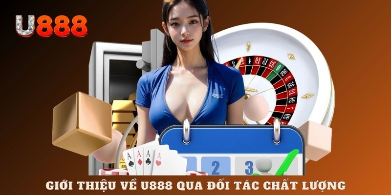 Giới thiệu về U888 qua đối tác cung cấp game chất lượng