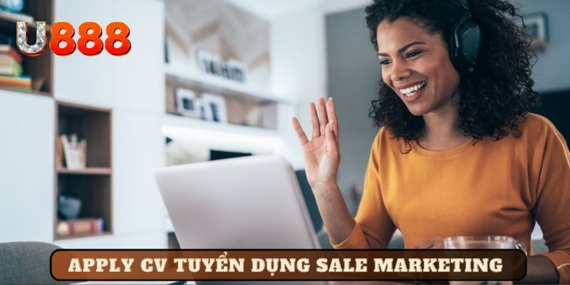 Quy trình apply CV tuyển dụng sale marketing U888