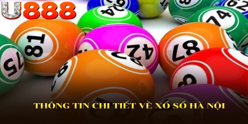 Thông tin chi tiết về xổ số Hà Nội 